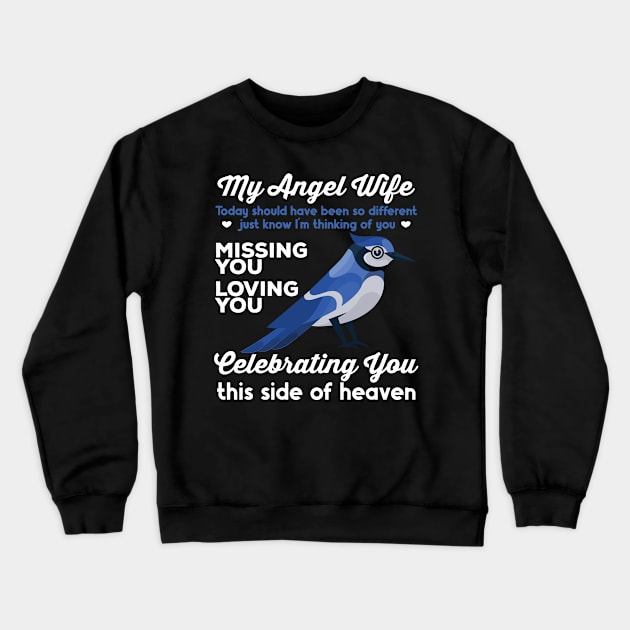 My Angel Wife Blue Jay 1 Crewneck Sweatshirt by RadStar